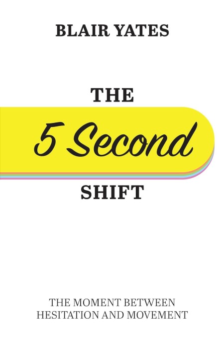 The 5 Second Shift : The Moment Between Hesitation And Movement